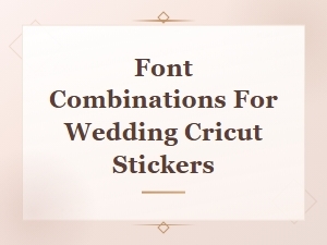 Best Font Pairings for Wedding Cricut Stickers