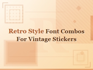 Retro Style Font Combos for Charming Vintage Stickers