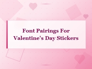 Romantic Font Pairings for Valentine's Day Stickers | Sticker Typography Guide