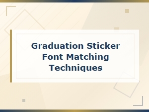 Graduation Sticker Font Matching Techniques