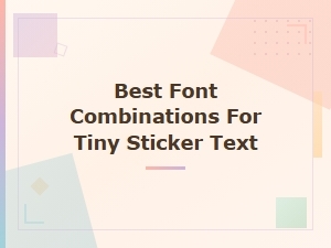 Best Font Combinations for Tiny Sticker Text: Perfect Small Pairings